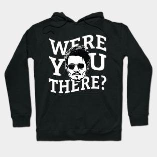 Were You There? Hoodie